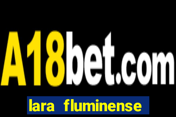 lara fluminense volei nua